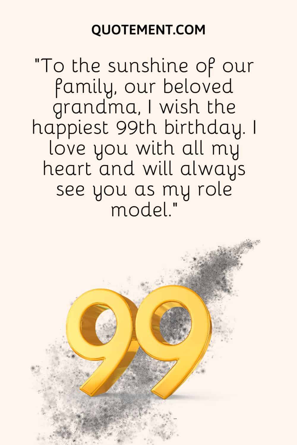 To the sunshine of our family, our beloved grandma, I wish the happiest 99th birthday