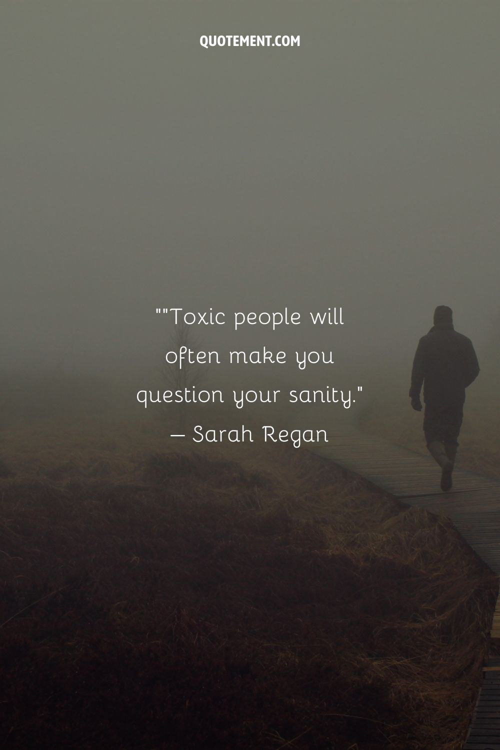 Toxic people will often make you question your sanity