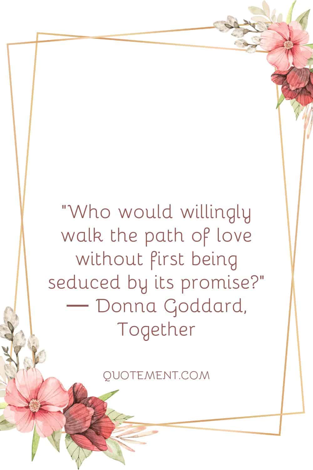 Who would willingly walk the path of love without first being seduced by its promise
