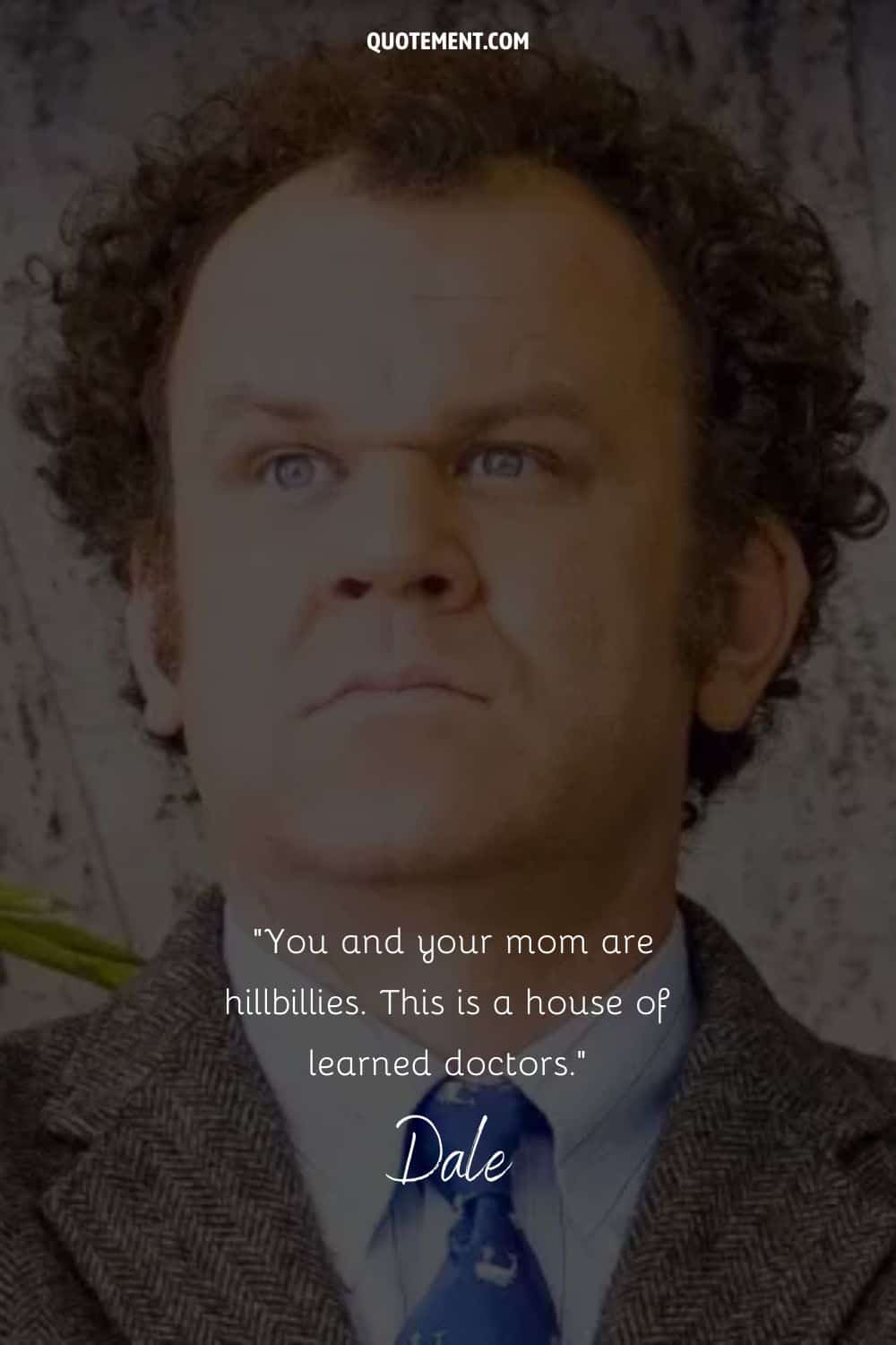 You and your mom are hillbillies. This is a house of learned doctors.