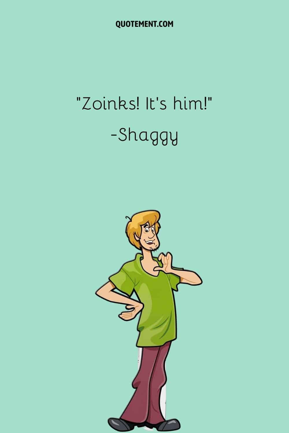 Zoinks! It’s him