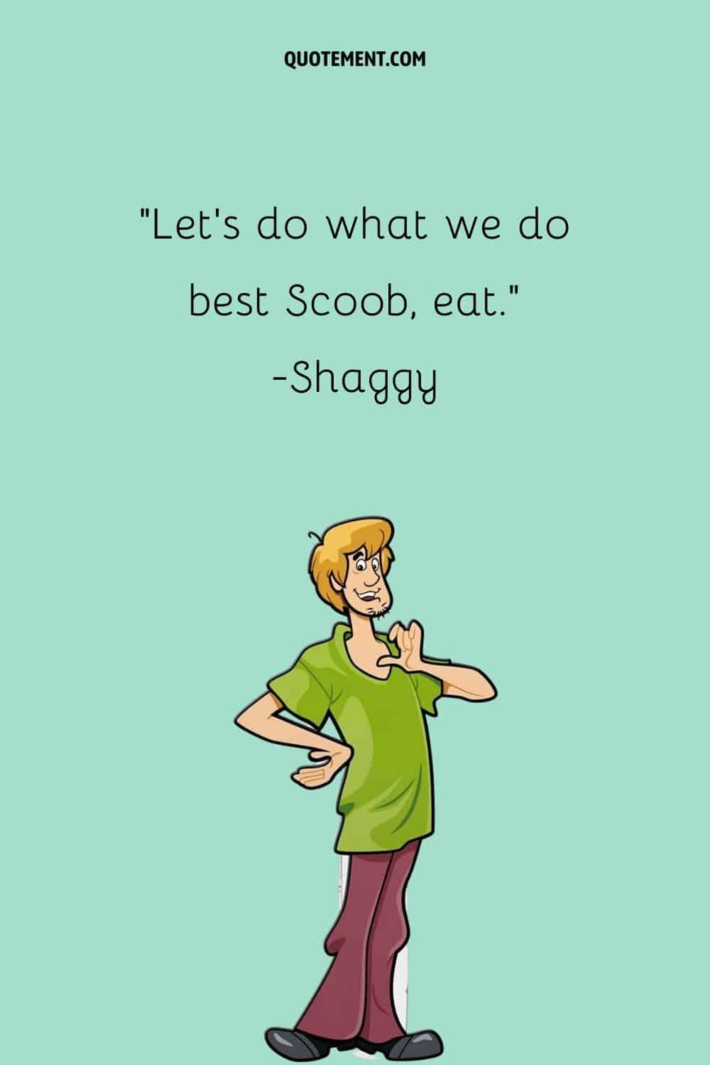 image of Shaggy representing famous Shaggy Quote
