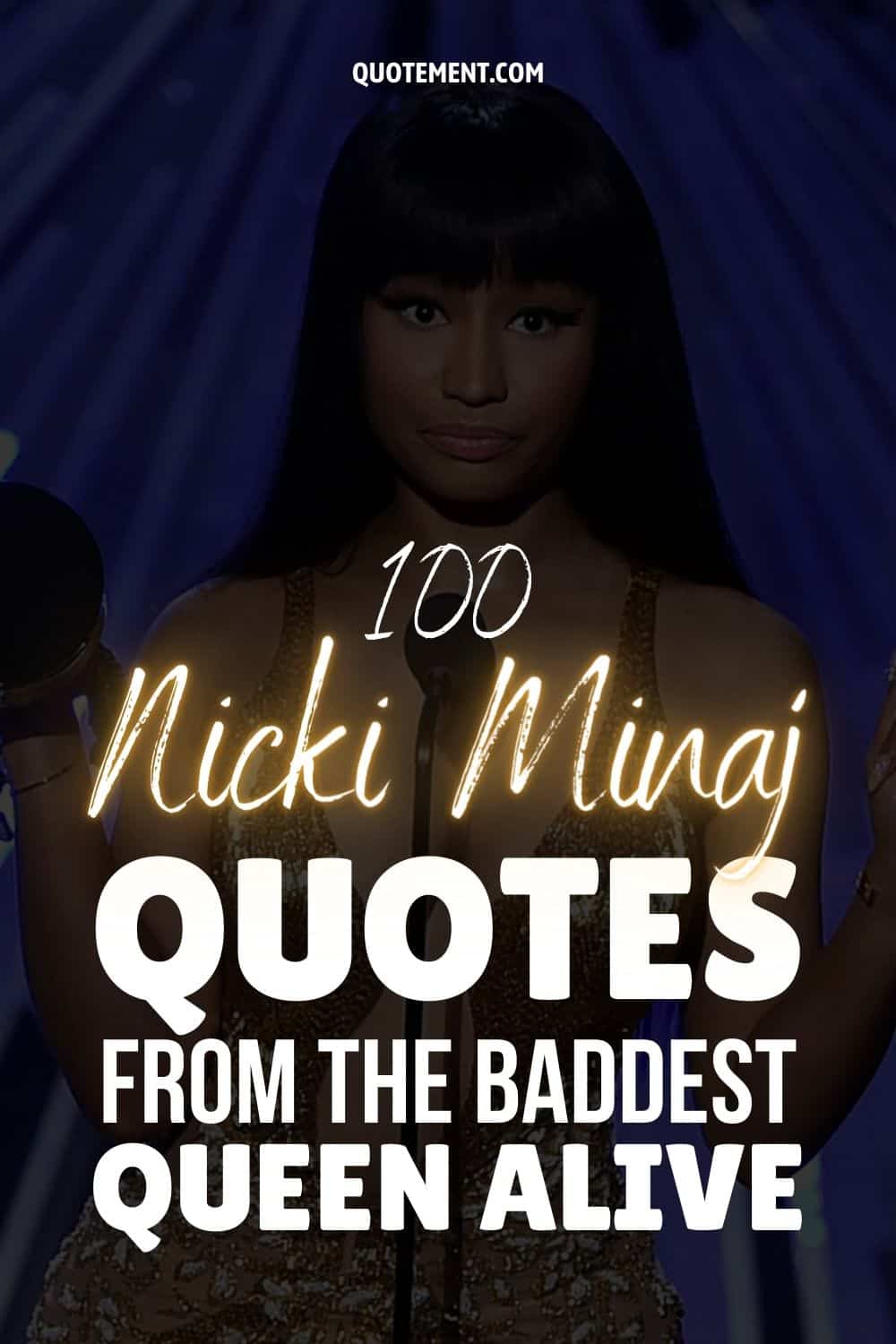 100 Nicki Minaj Quotes From The Baddest Queen Alive