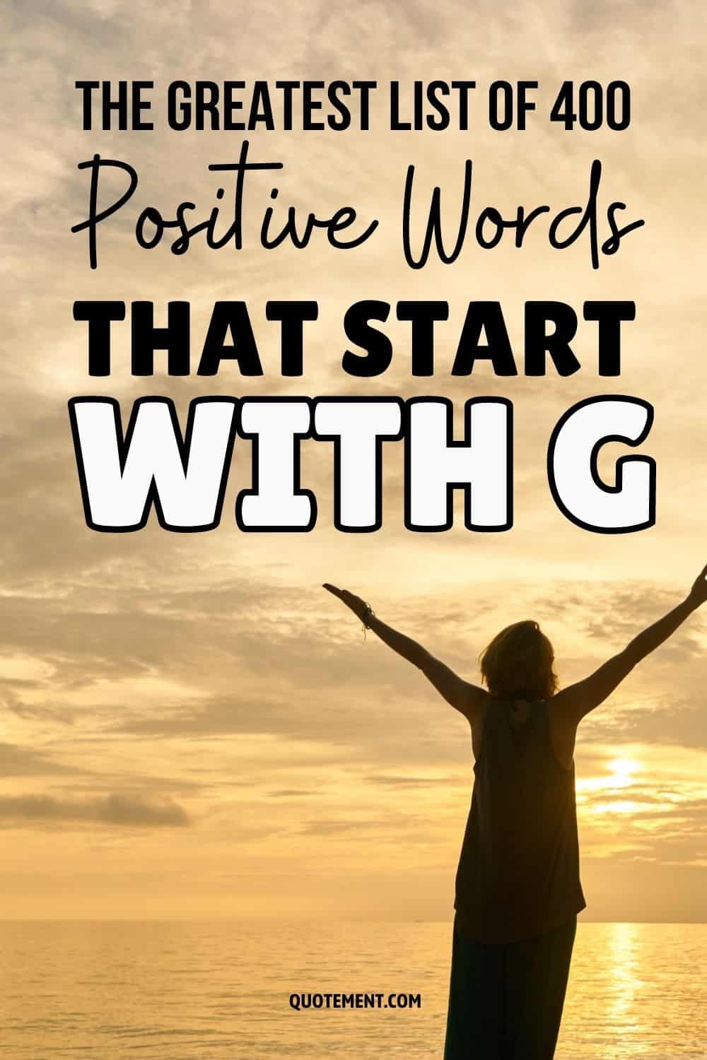 La mejor lista de 400 palabras positivas que empiezan por G