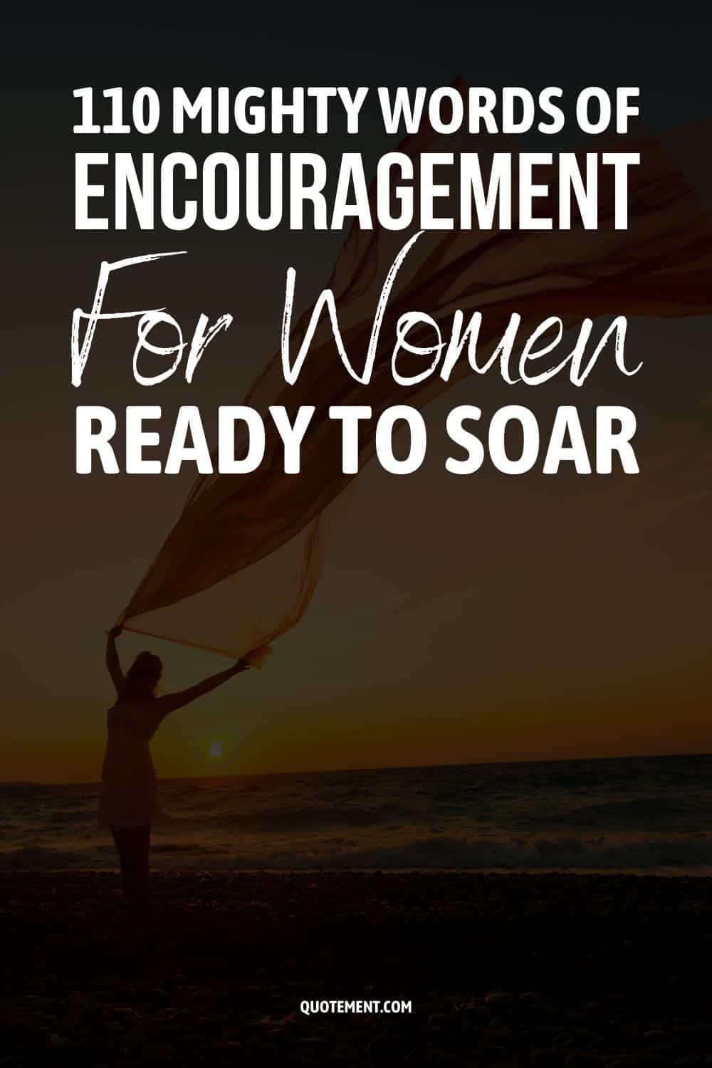 110 Mighty Words Of Encouragement For Women Ready To Soar
