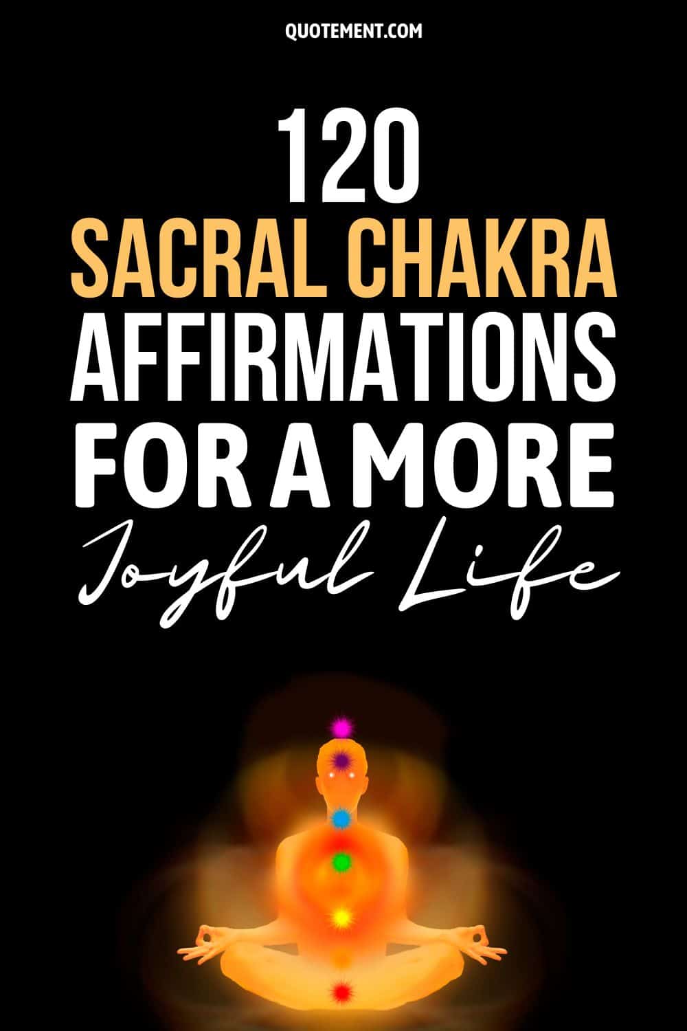 120 Afirmaciones del Chakra Sacro Para Una Vida Más Alegre