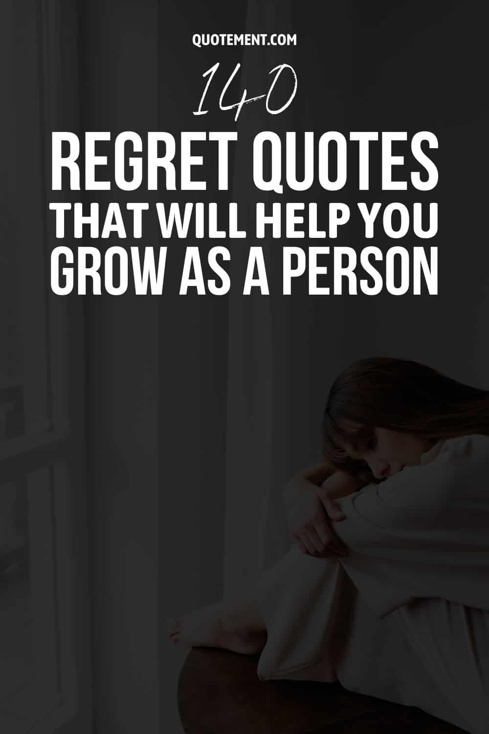 140 Regret Quotes That Will Help You Grow As A Person
