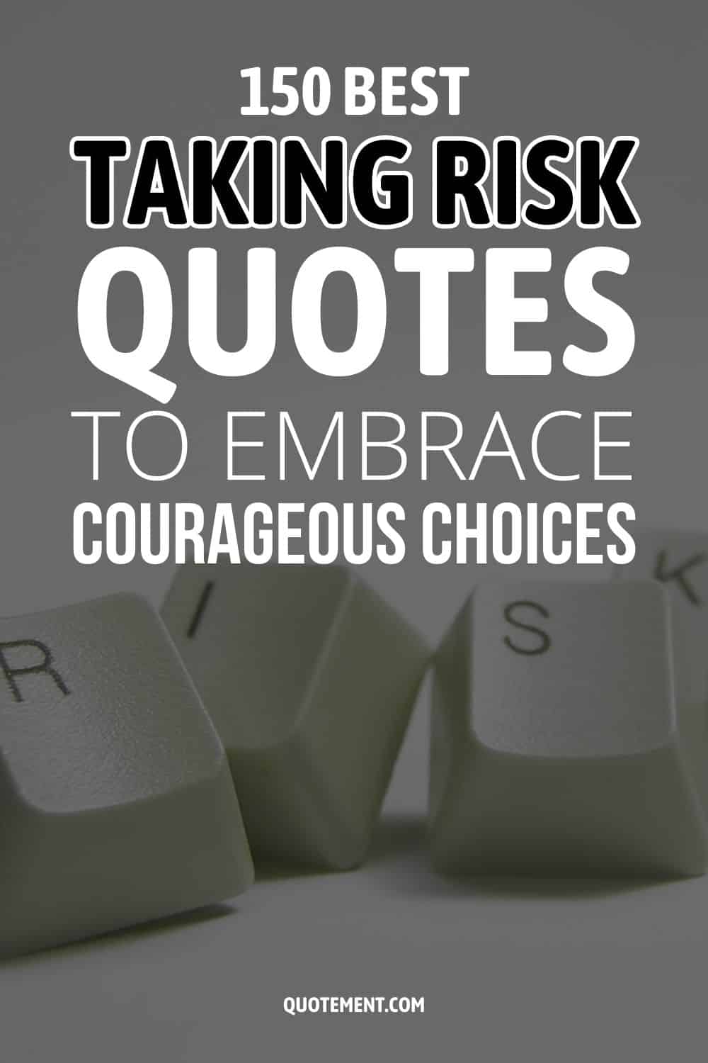 150 Best Taking Risk Quotes To Embrace Courageous Choices
