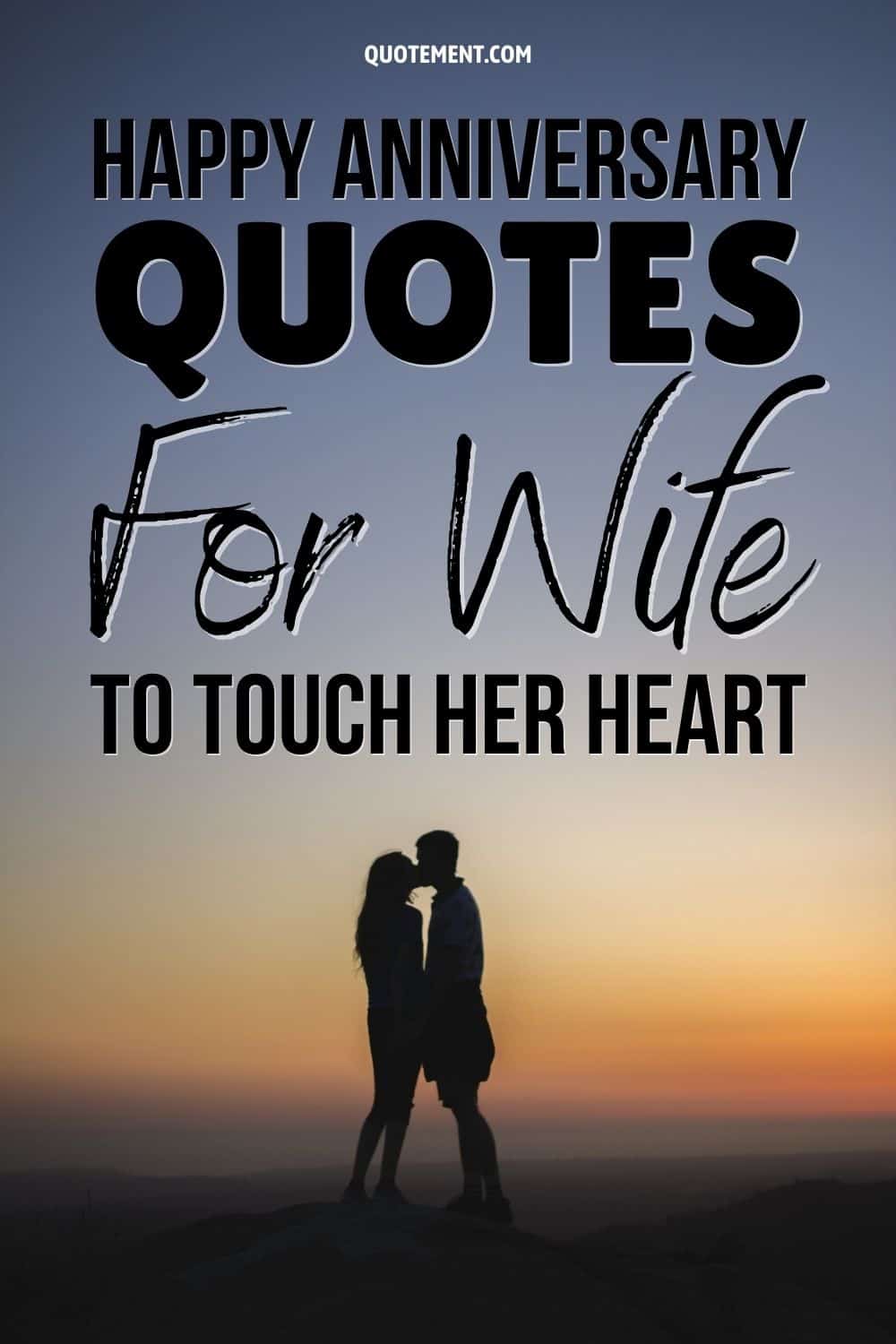 150 Happy Anniversary Quotes For Wife To Touch Her Heart
