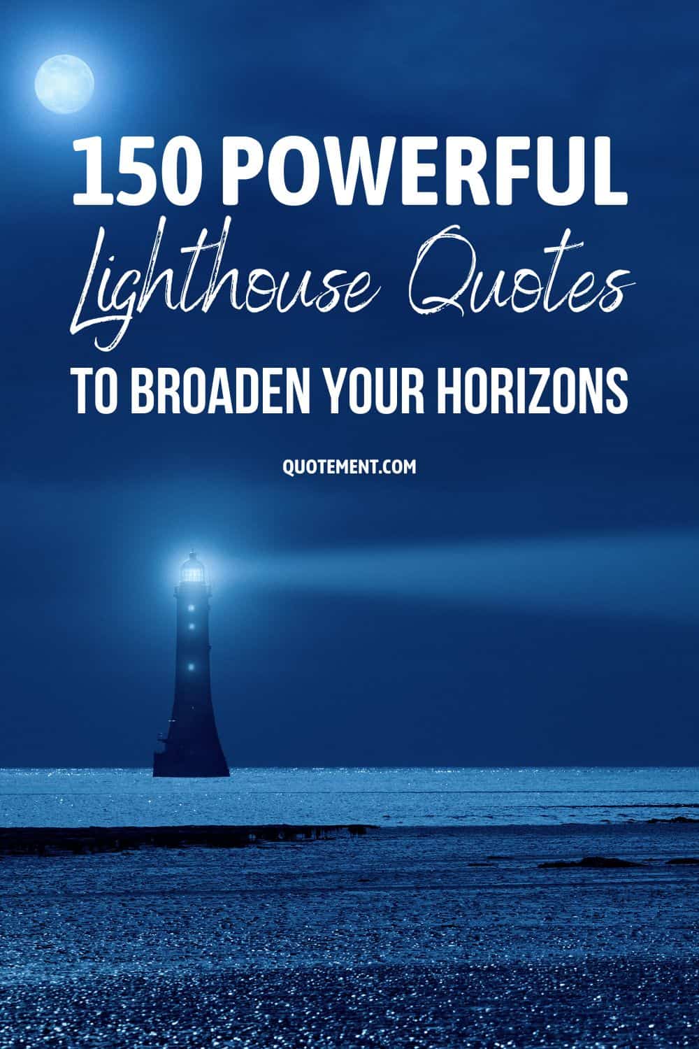 150 Powerful Lighthouse Quotes To Broaden Your Horizons
