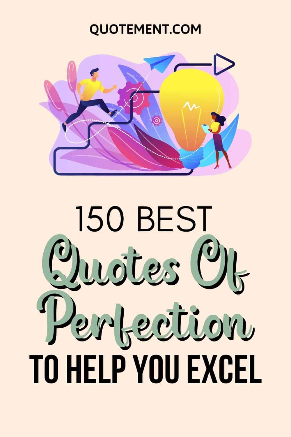150 Wise Quotes Of Perfection To Propel You To Excellence