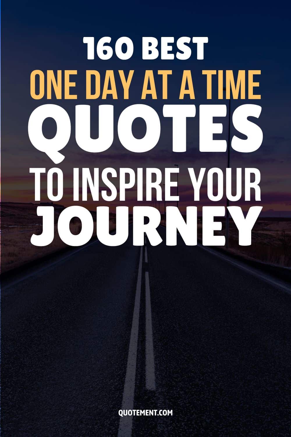 160 Best One Day At A Time Quotes To Inspire Your Journey