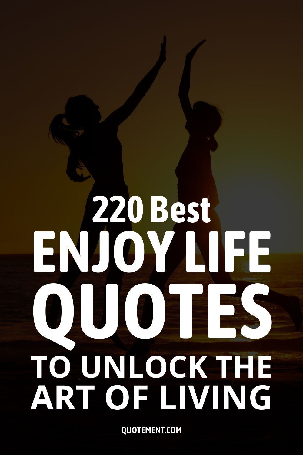 220 Best Enjoy Life Quotes To Unlock The Art Of Living
