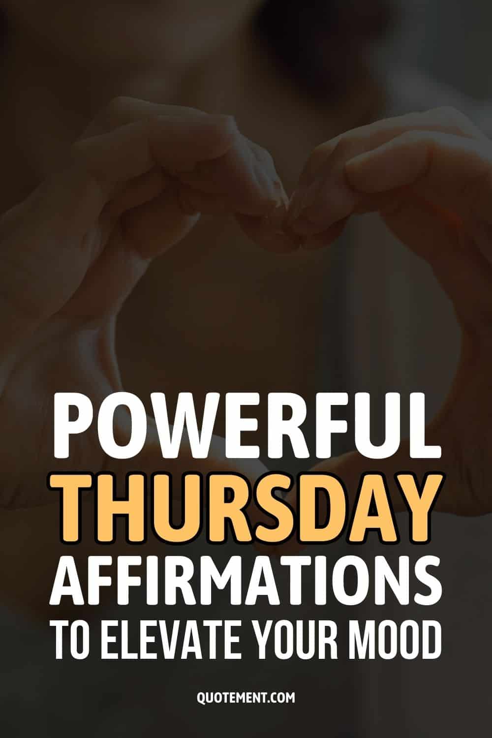 300 Powerful Thursday Affirmations To Elevate Your Mood
