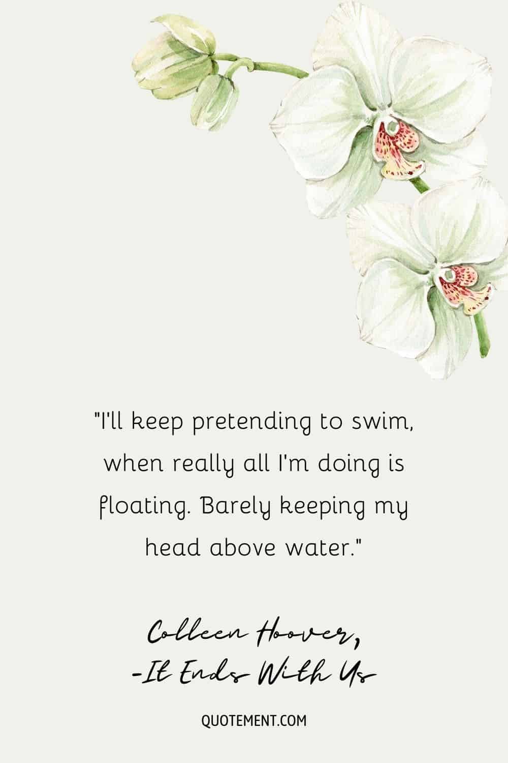 Head above water quote from It ends with us on a floral background.
