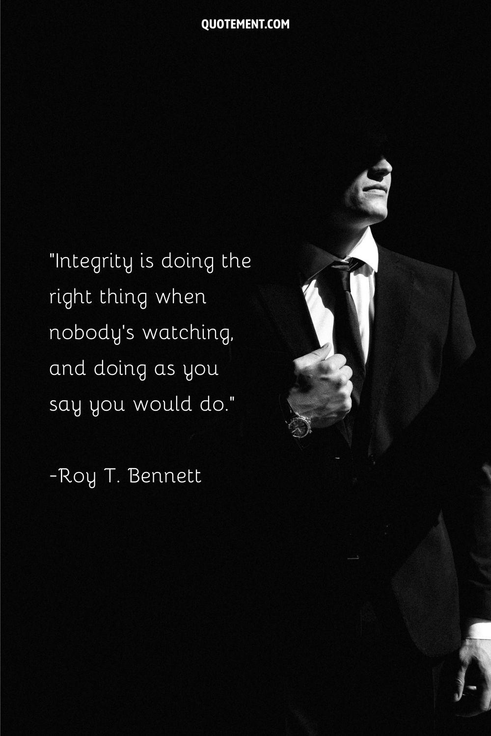 Integrity is doing the right thing when nobody's watching, and doing as you say you would do