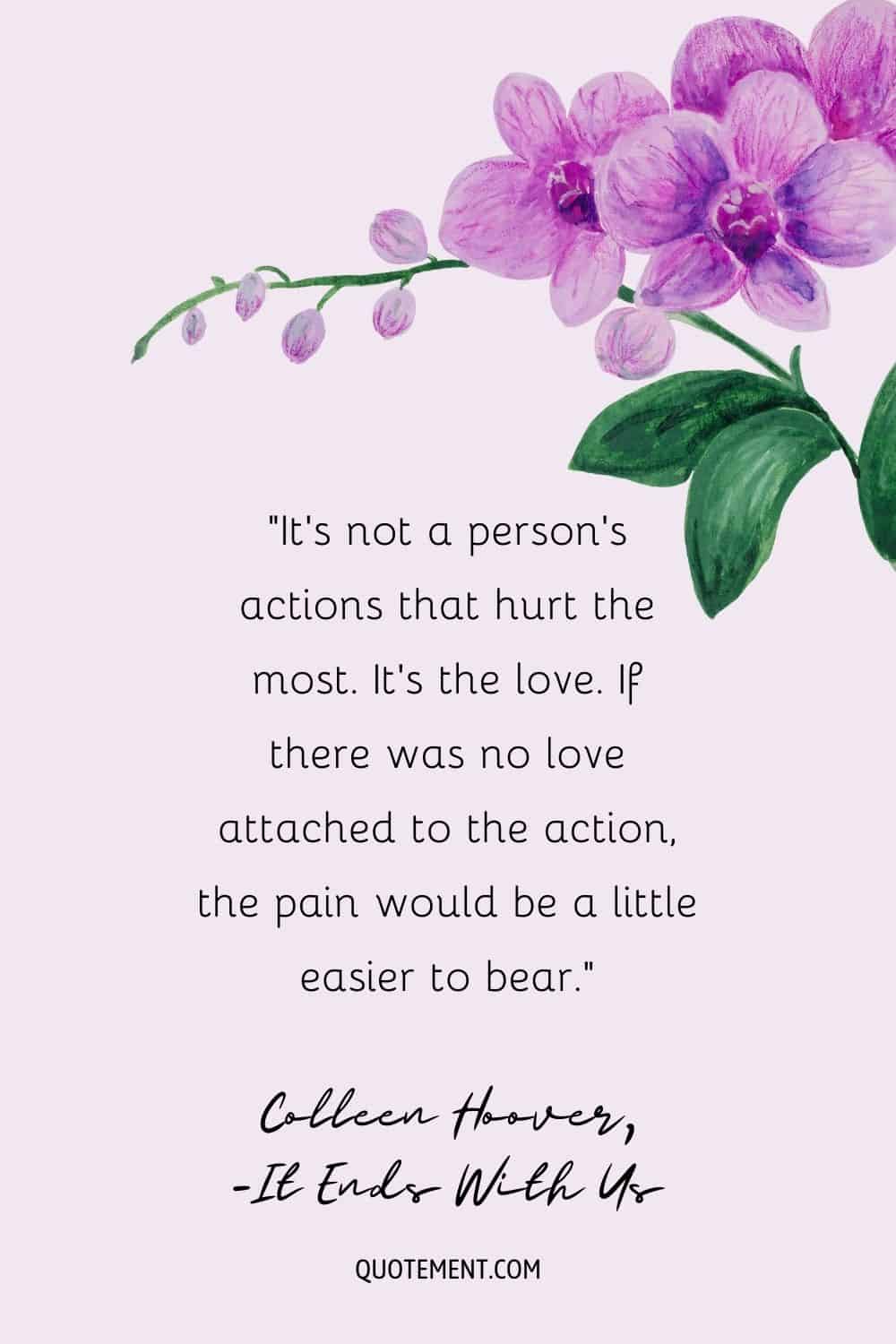 Love hurt quote by Colleen Hoover on a floral background.
