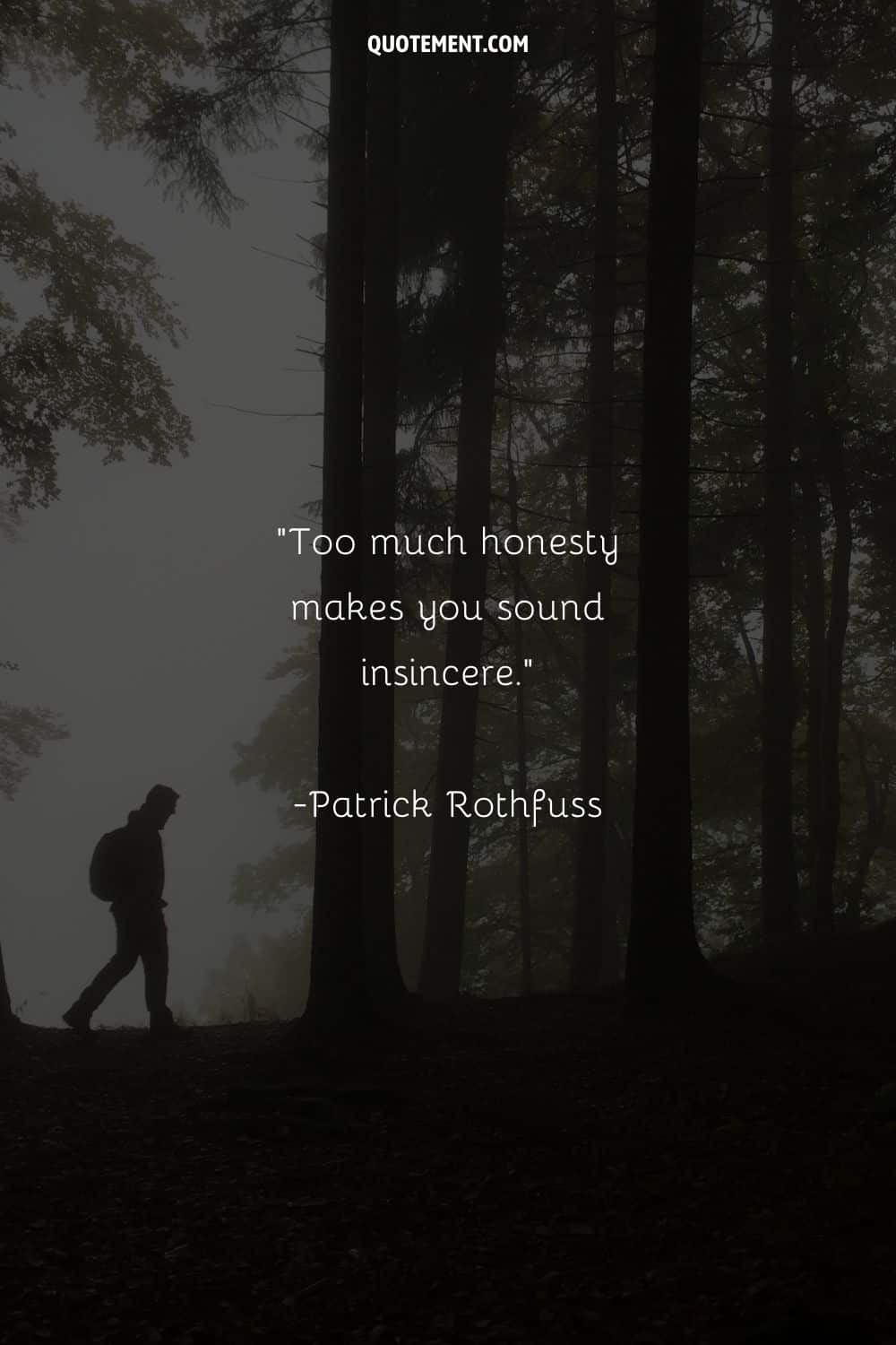 Too much honesty makes you sound insincere