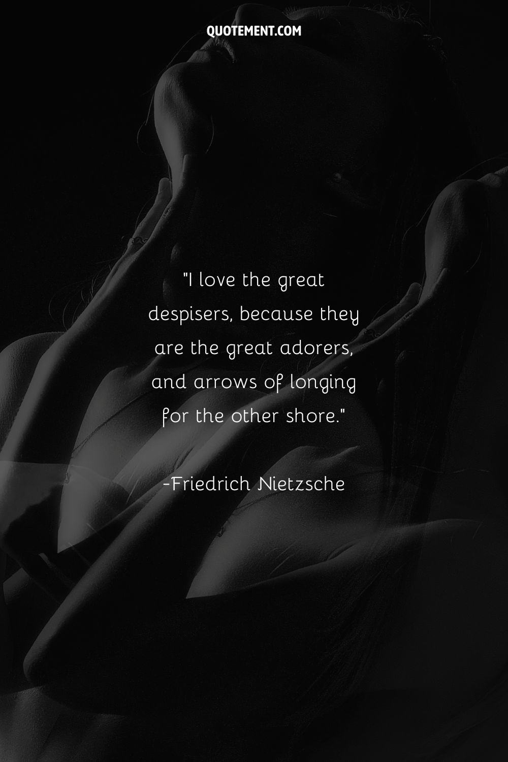 monochrome image of a woman representing a quote on great despisers by Friedrich Nietzsche