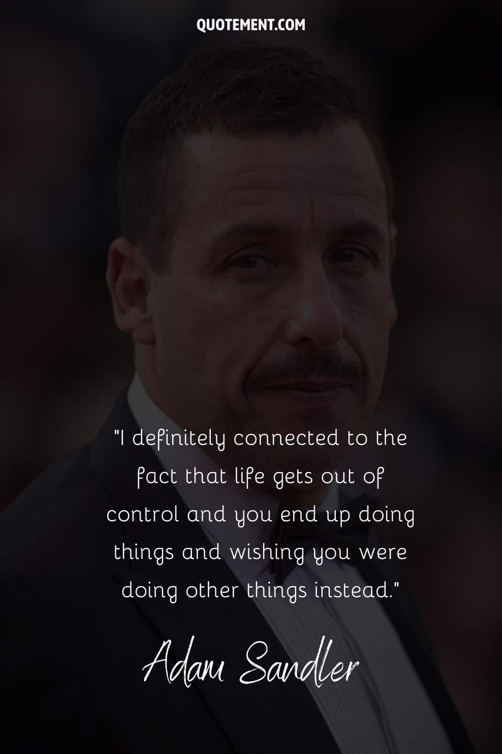 wise words on life by Adam Sandler