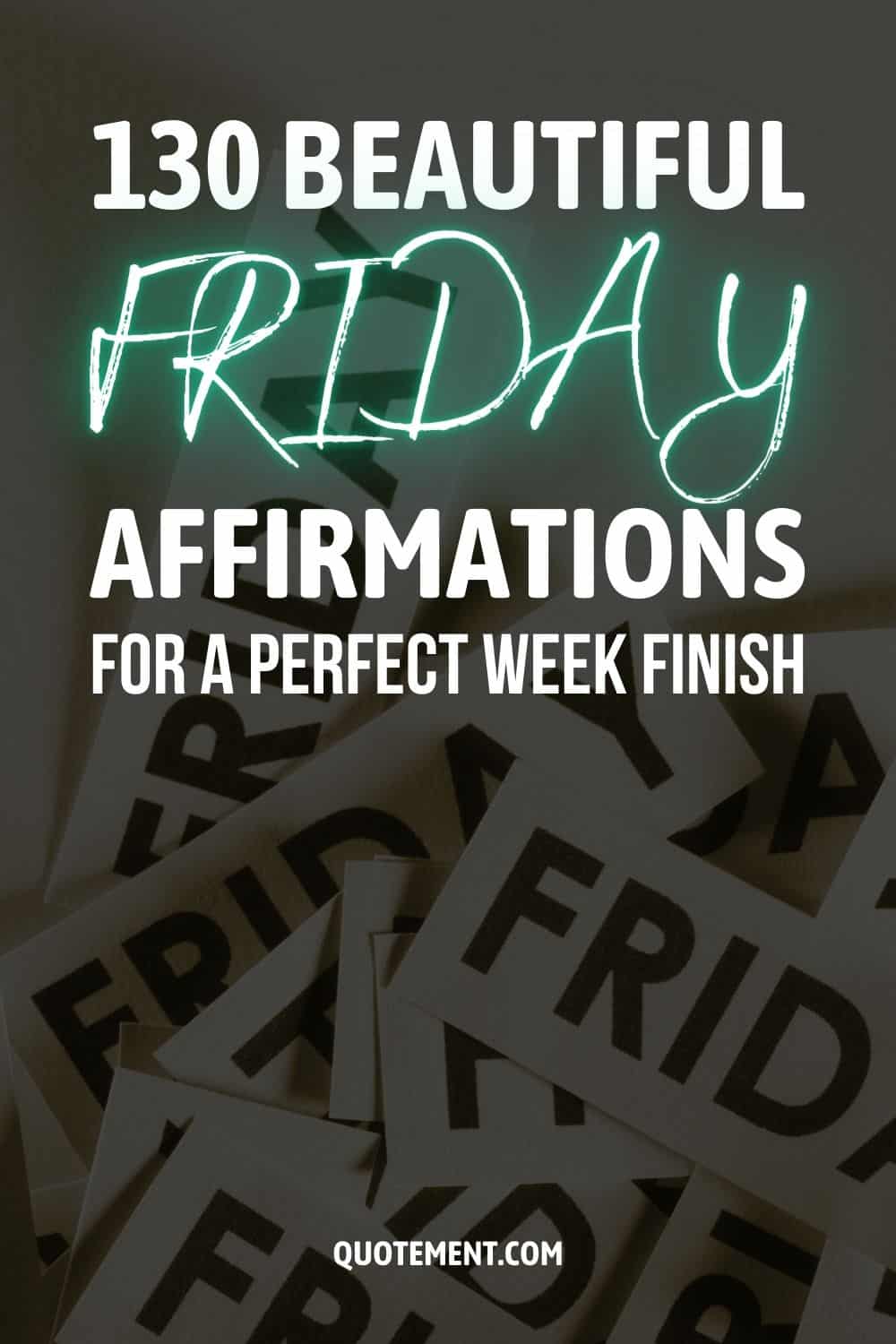 130 Beautiful Friday Affirmations For A Perfect Week Finish 