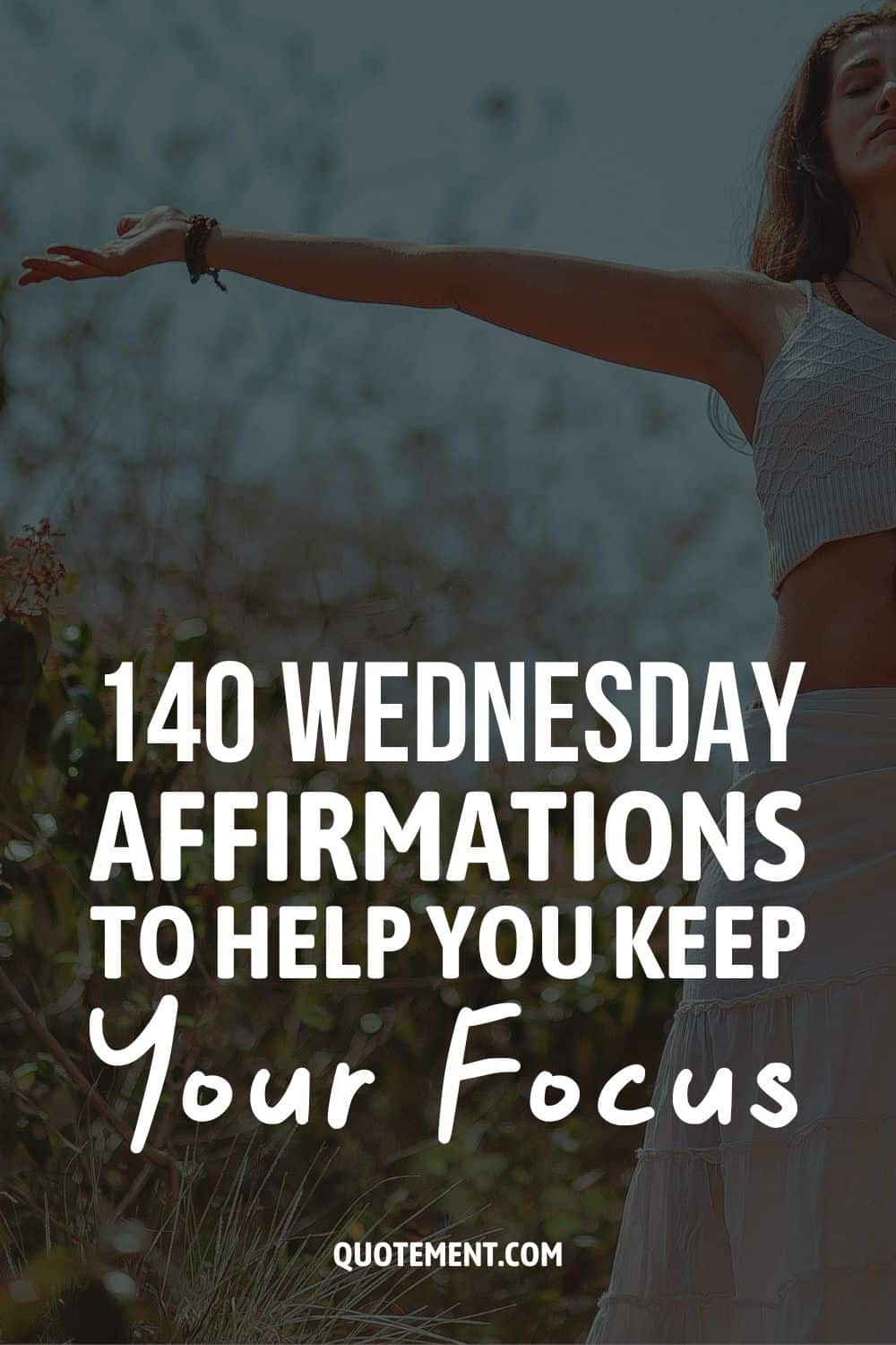 140 Wednesday Affirmations To Help You Keep Your Focus