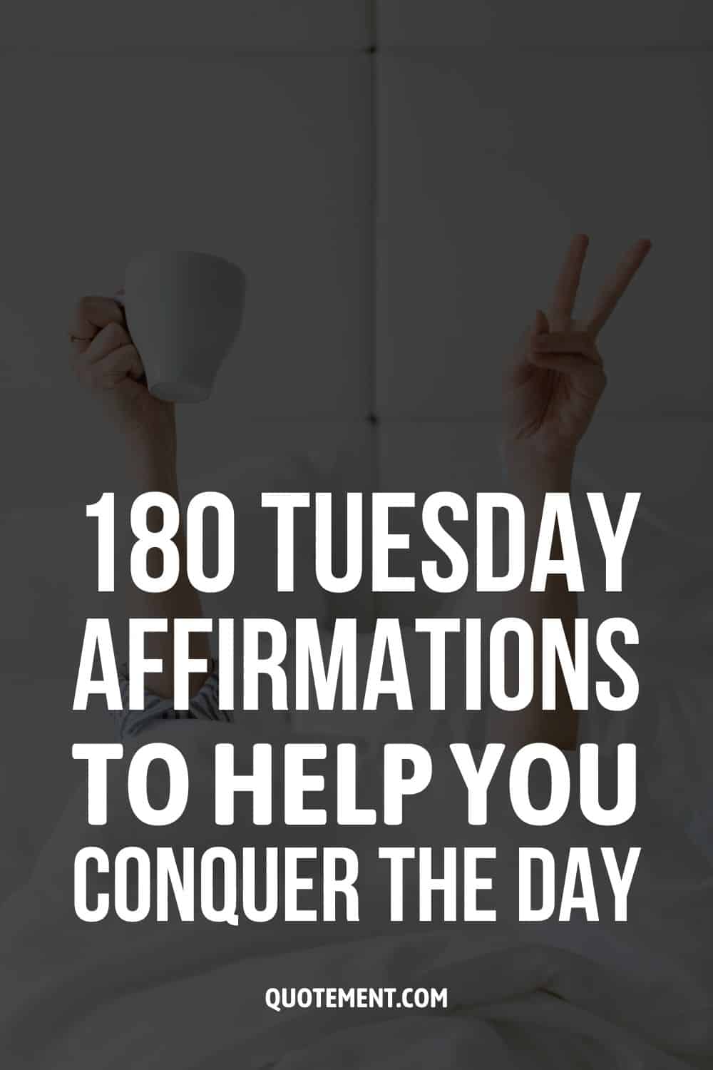 180 afirmaciones para los martes que te ayudarán a conquistar el día