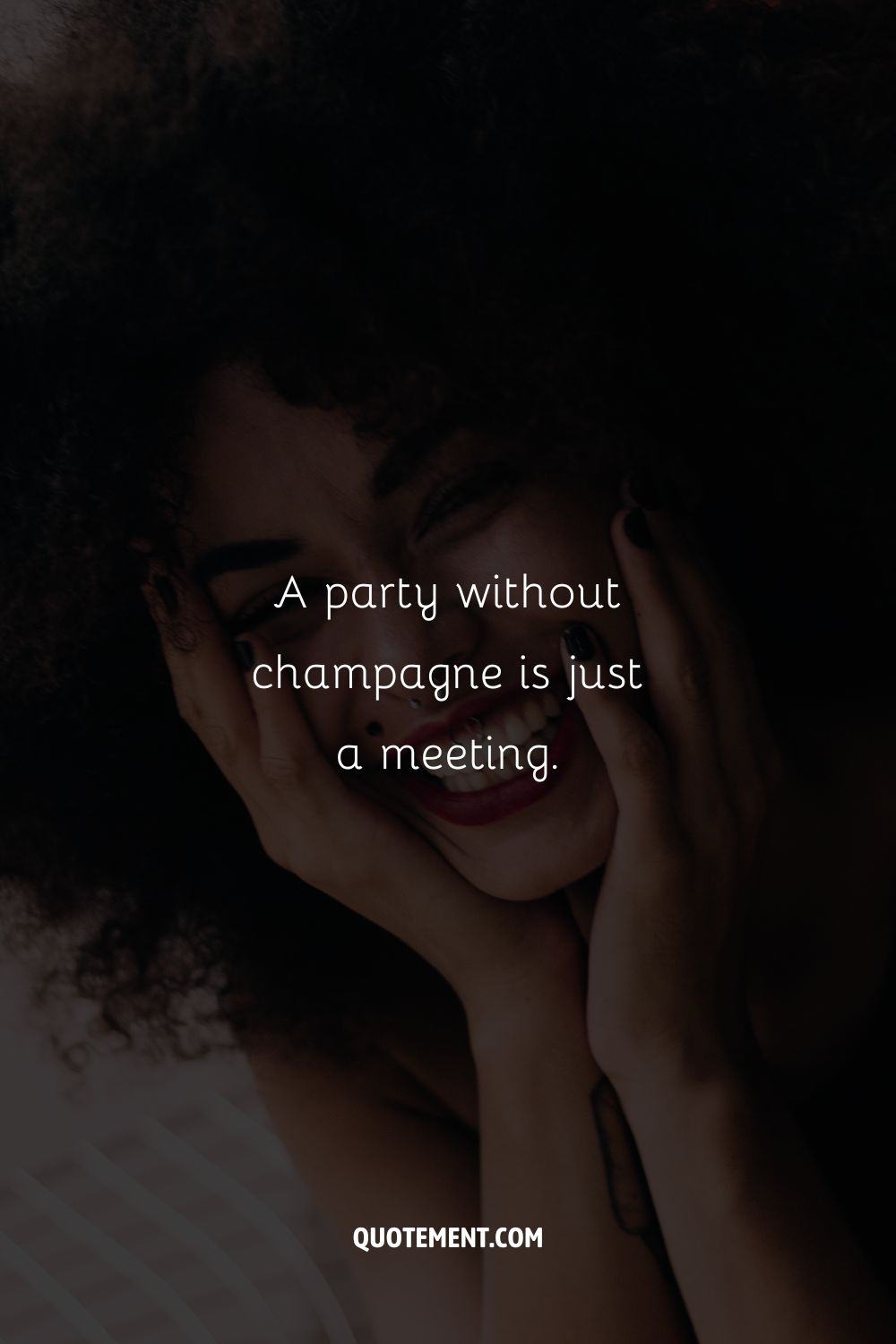 A party without champagne is just a meeting.