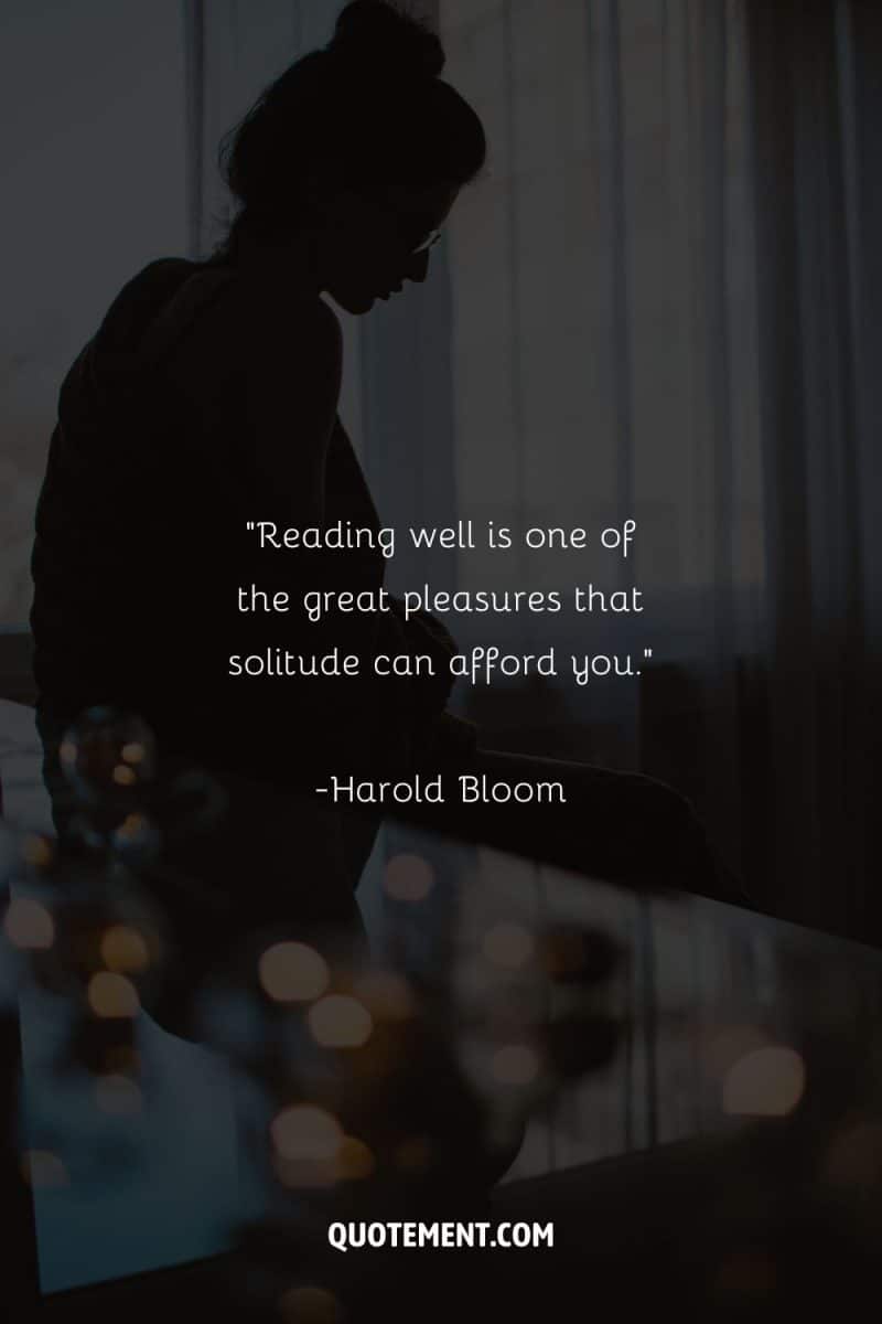 140 Quotes About Solitude That Will Make Sense To You