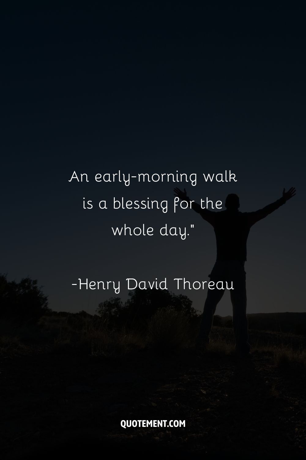 “An early-morning walk is a blessing for the whole day.”