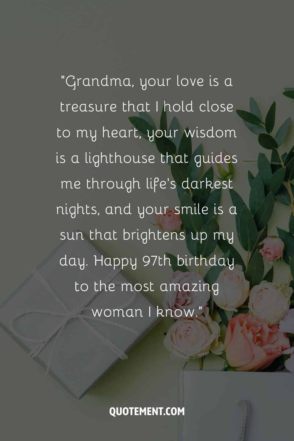 Beautiful message for a grandma who turns 97 and a present and roses in the background, too
