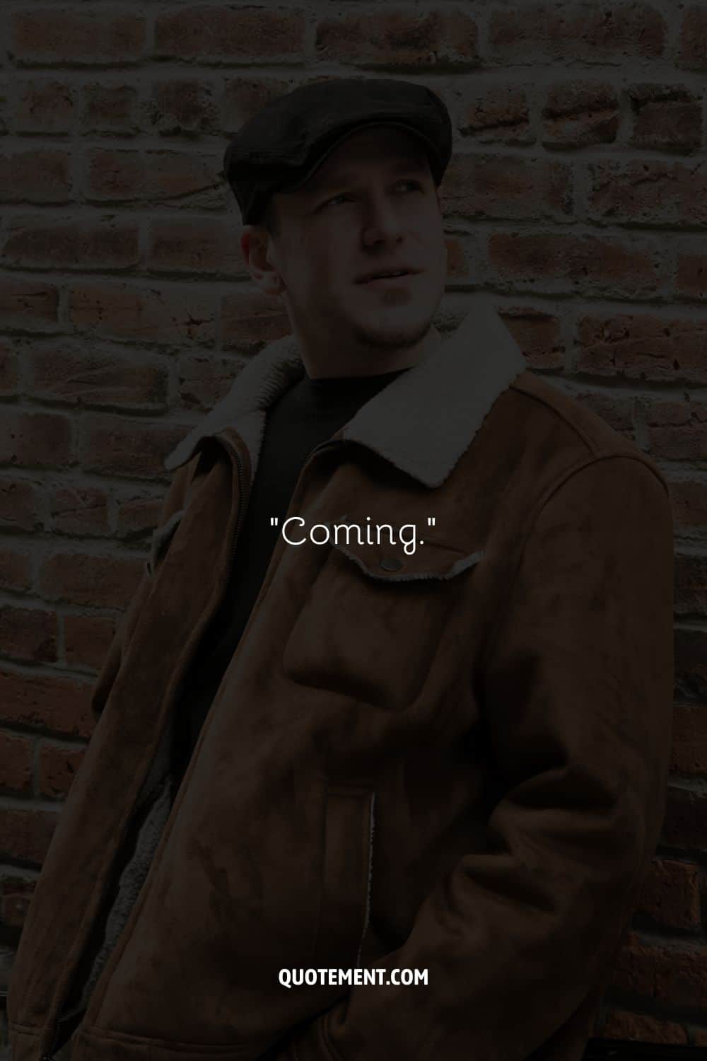 “Coming.”