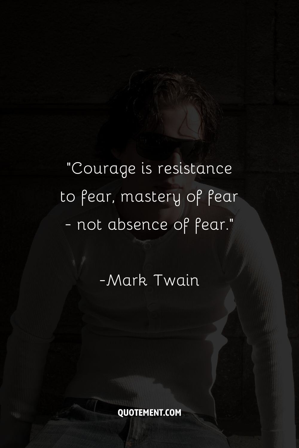 “Courage is resistance to fear, mastery of fear - not absence of fear.”