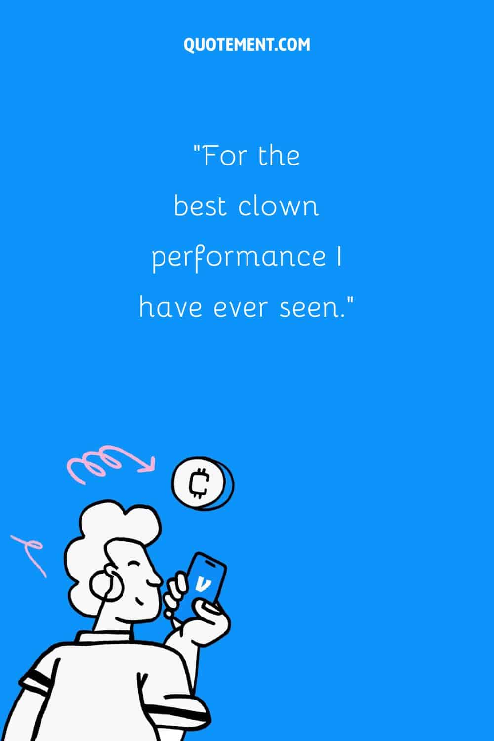 For the best clown performance I have ever seen