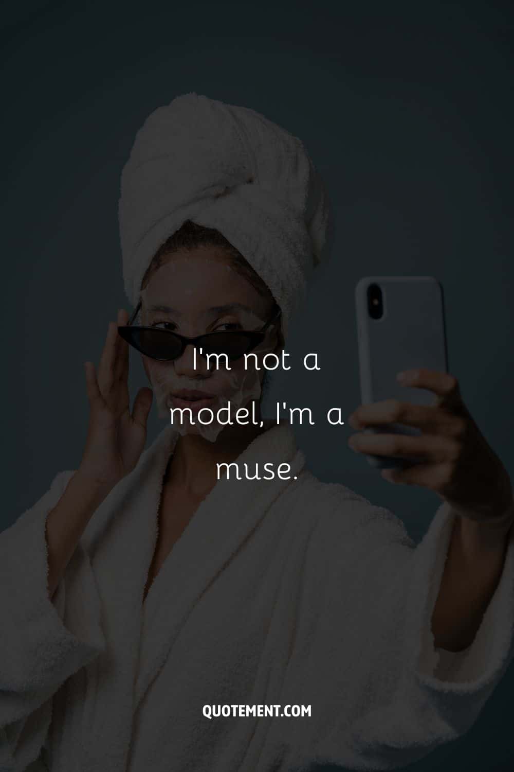 I’m not a model, I’m a muse.