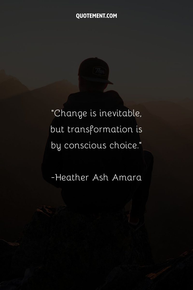 200 Powerful Quotes About Transformation To Inspire Change