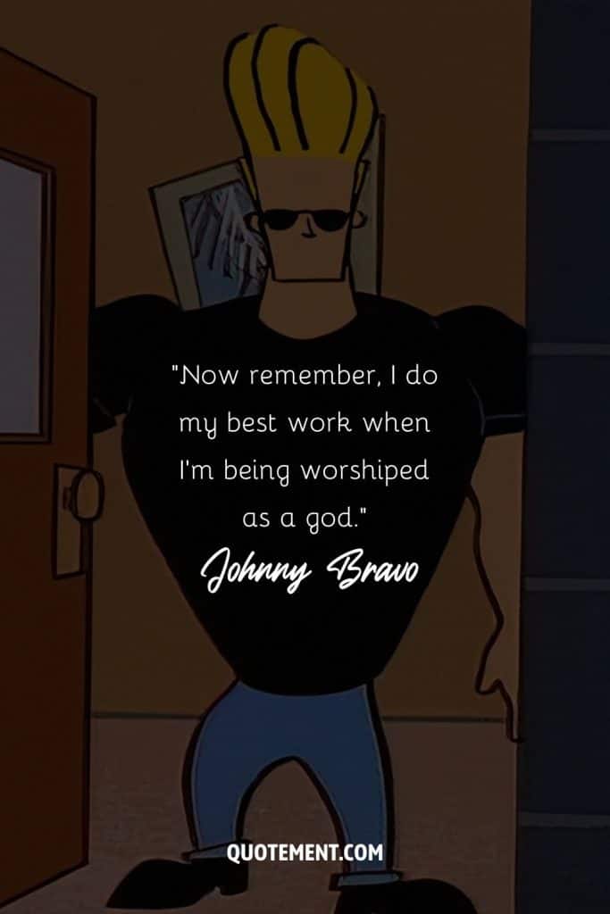 60 Unforgettable Johnny Bravo Quotes To Make You Chuckle