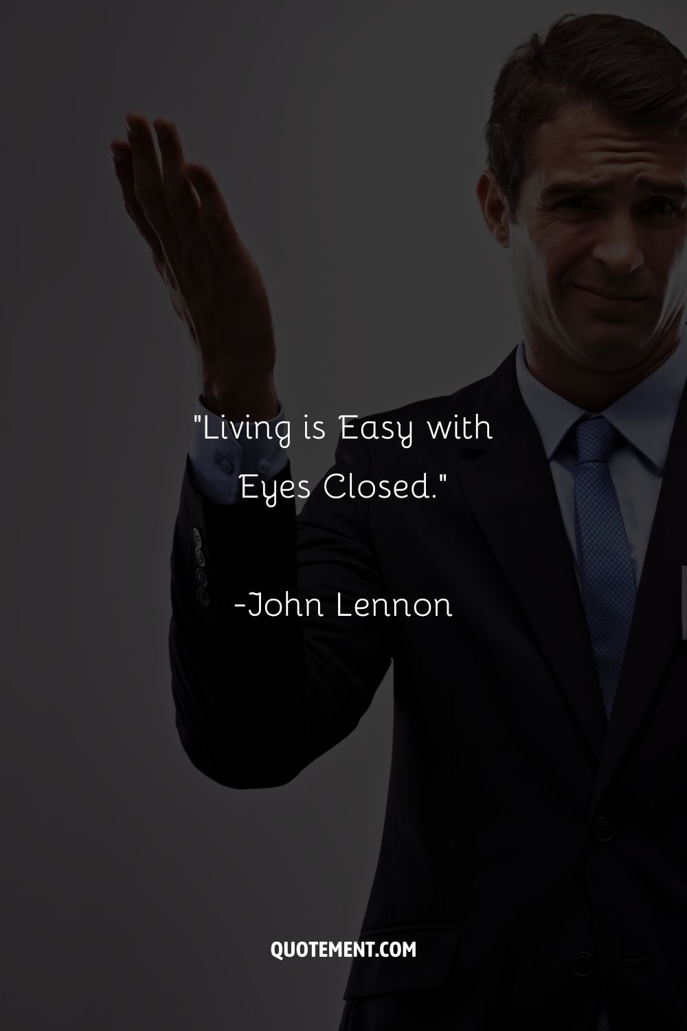 “Living is Easy with Eyes Closed.”