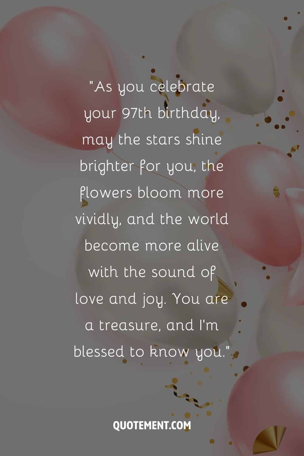 Message for someone special who turns 97 and balloons along with confetti in the background, too
