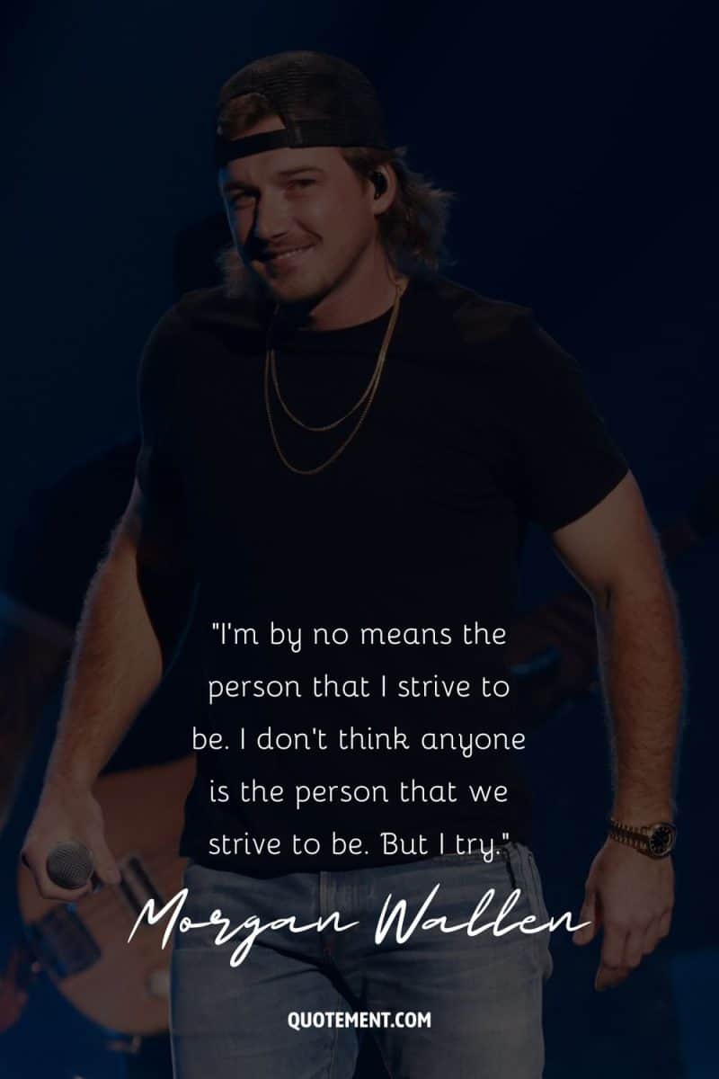 80 Morgan Wallen Quotes To Help You See Life In A New Light
