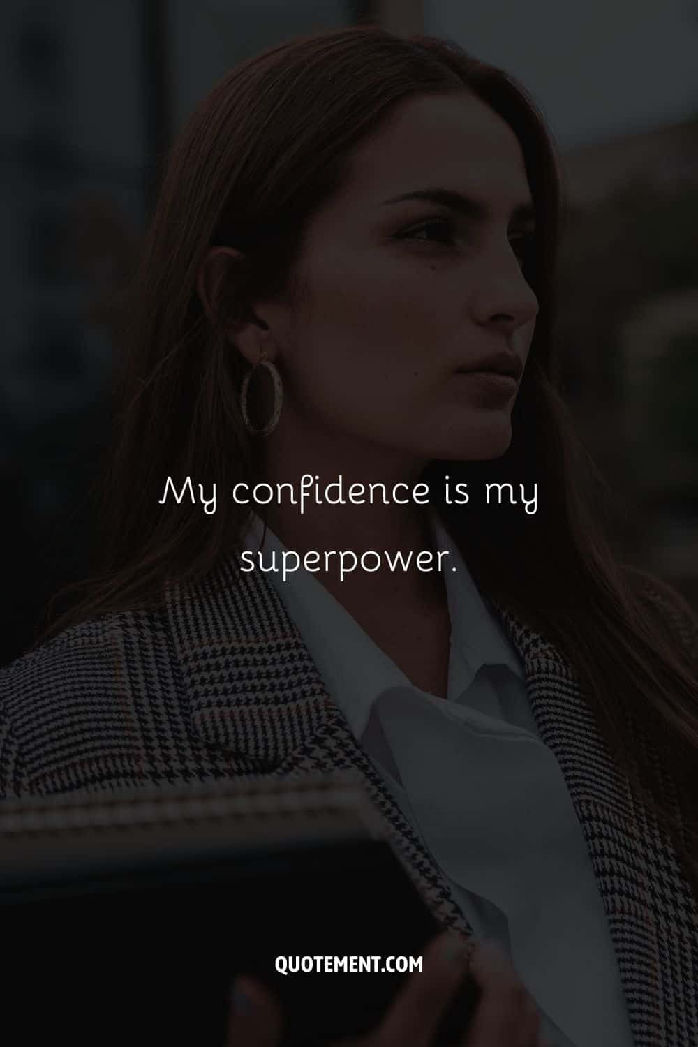 My confidence is my superpower.