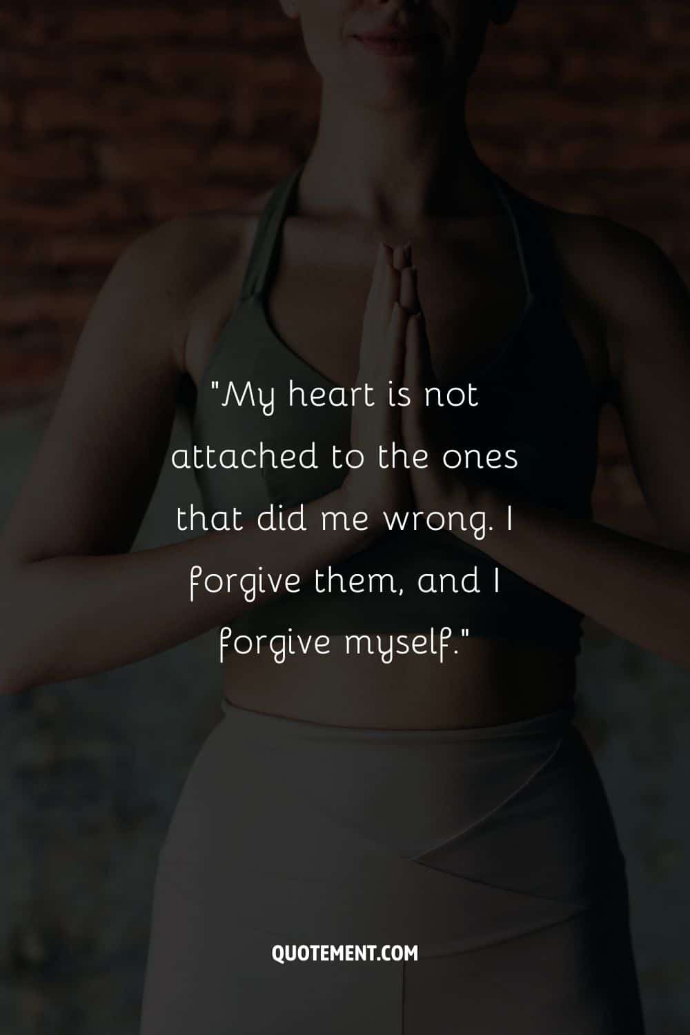 My heart is not attached to the ones that did me wrong. I forgive them, and I forgive myself