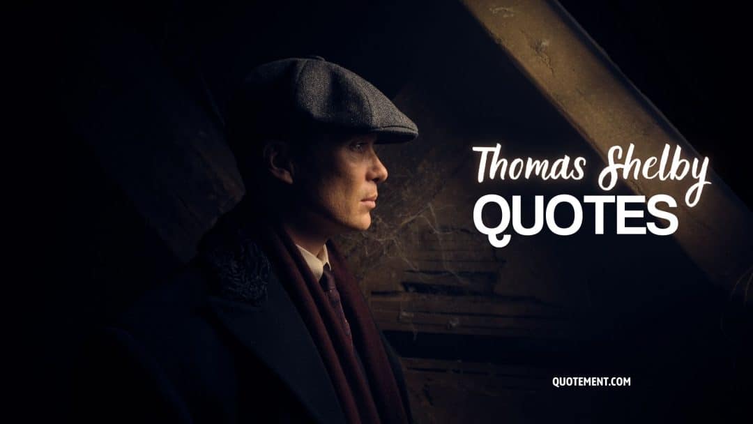 The Ultimate Collection Of 90 Thomas Shelby Quotes