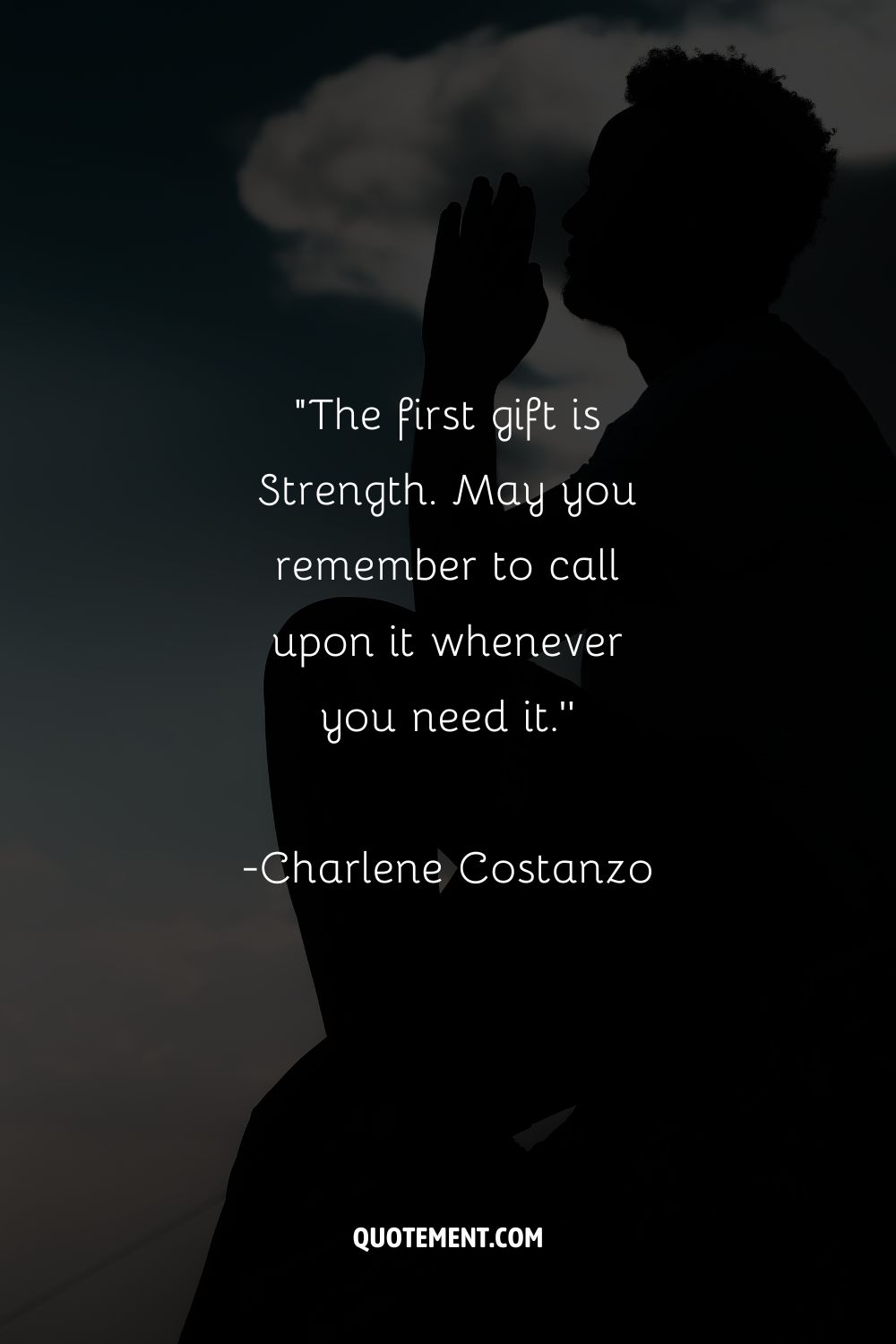 “The first gift is Strength. May you remember to call upon it whenever you need it.”