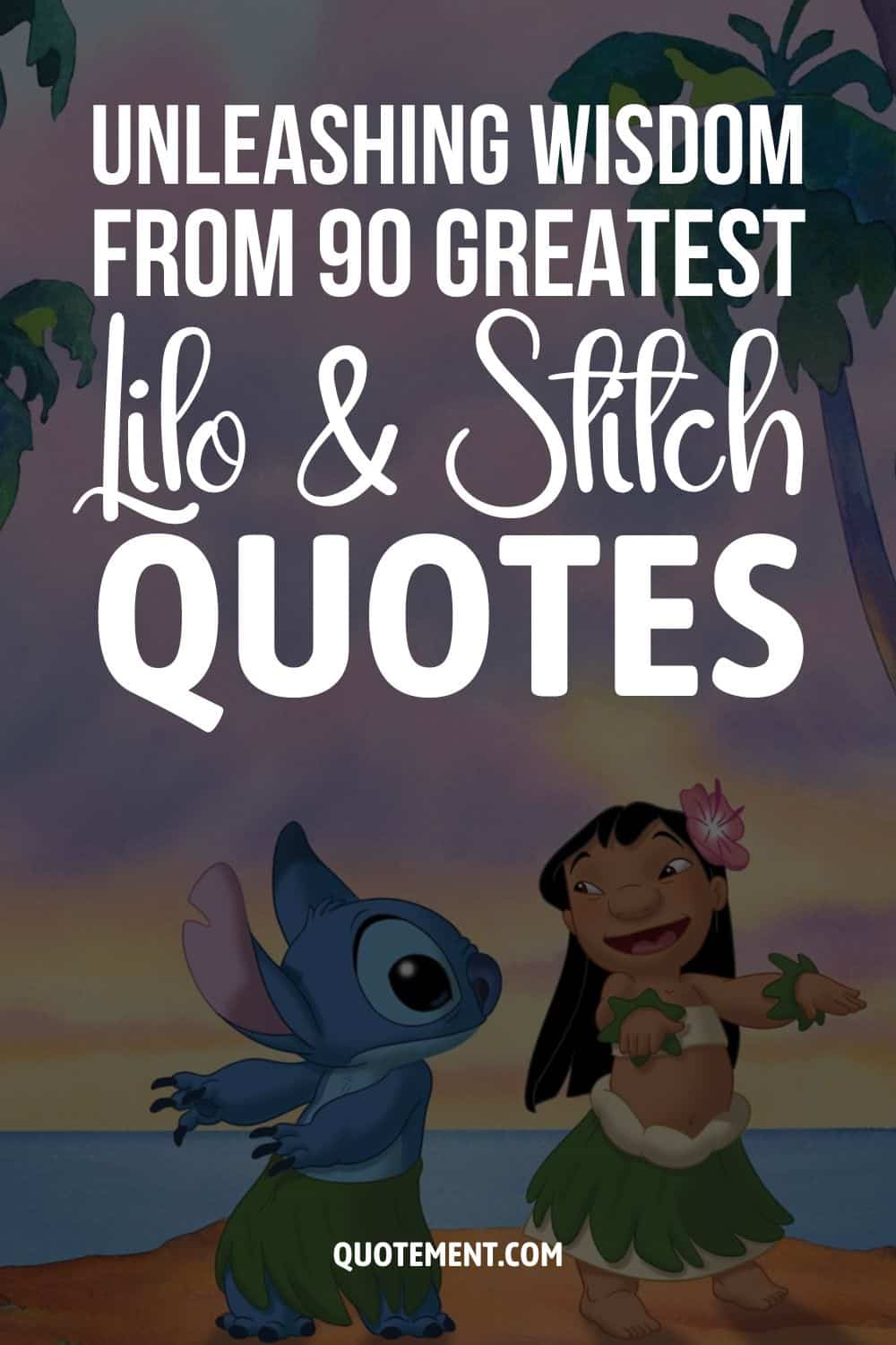 Unleashing Wisdom From 90 Greatest Lilo & Stitch Quotes 