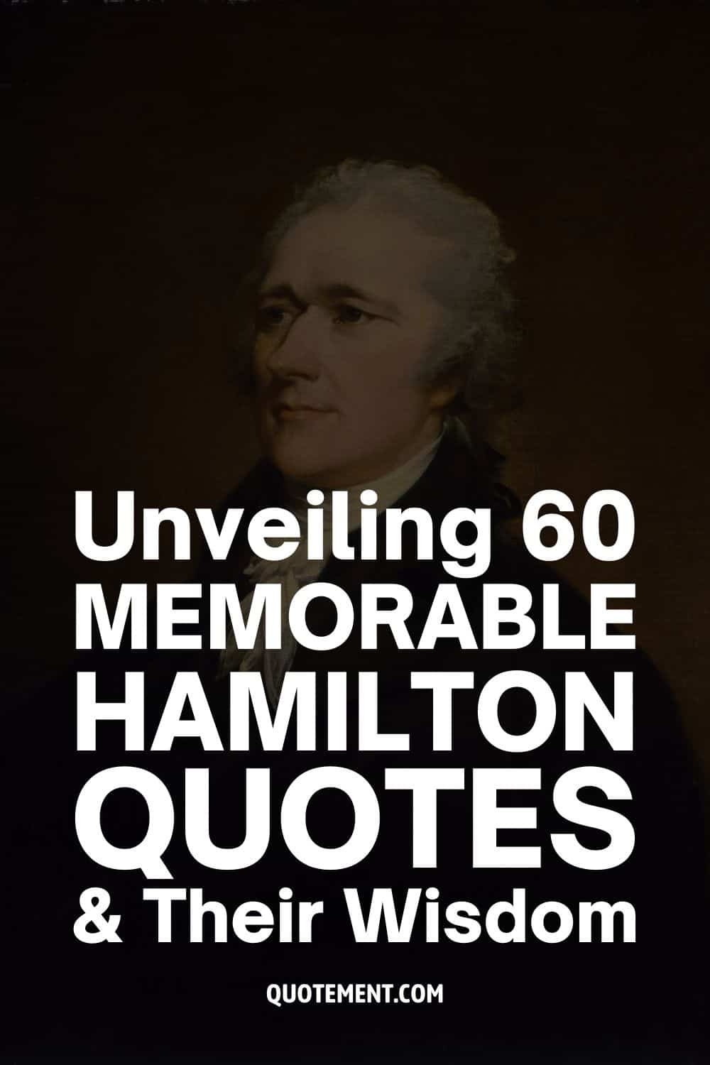 60 citas memorables de Hamilton y su sabiduría
