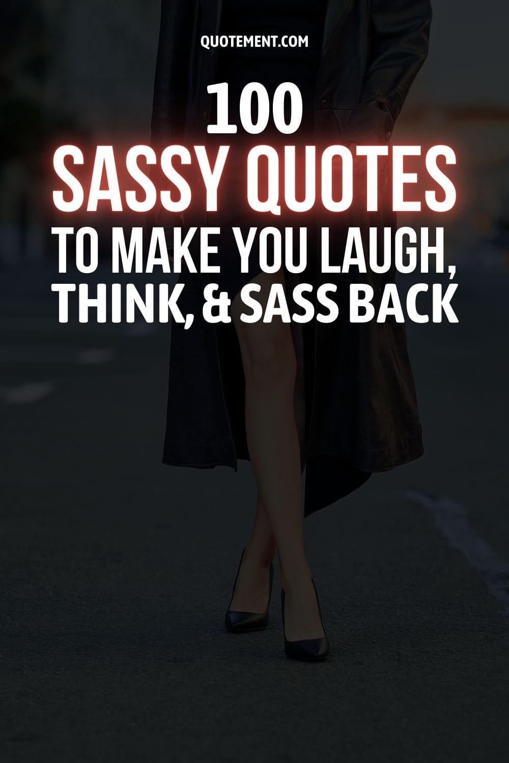100 Sassy Quotes to Make You Laugh, Think, and Sass Back
