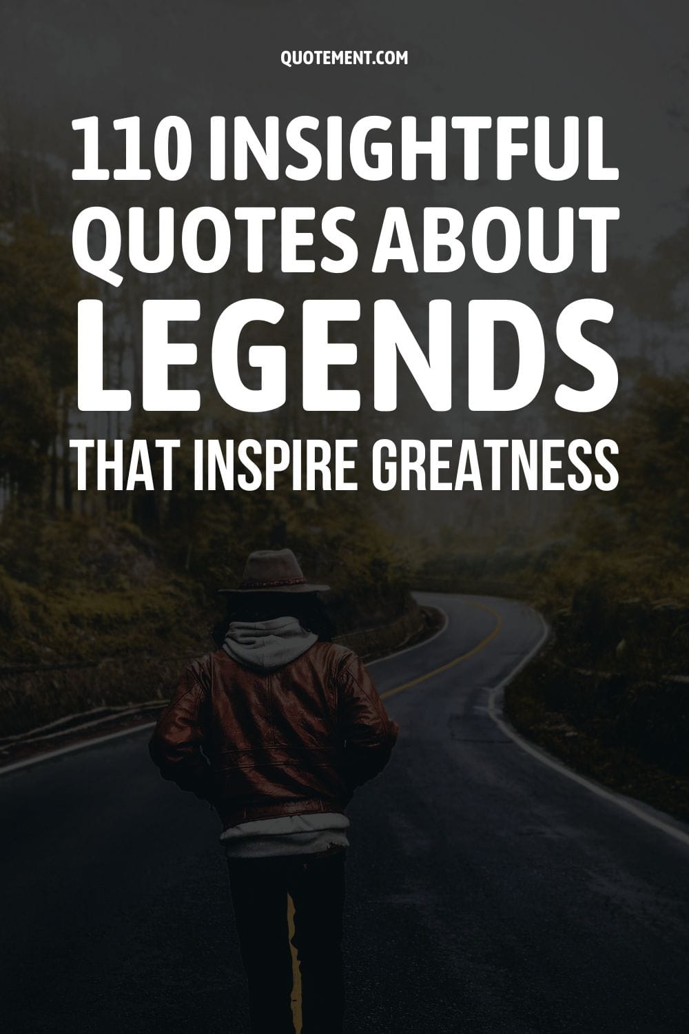 110 Insightful Quotes About Legends That Inspire Greatness