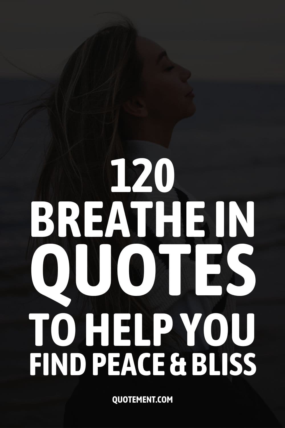 120 Breathe In Quotes To Help You Find Peace And Bliss