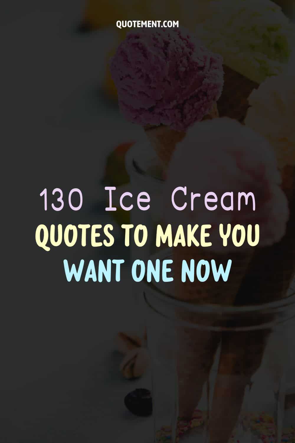 130 Ice Cream Quotes To Support Your Sugar Cravings
